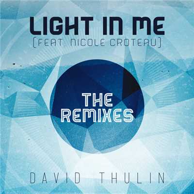 Light In Me (featuring Nicole Croteau／The Remixes)/David Thulin