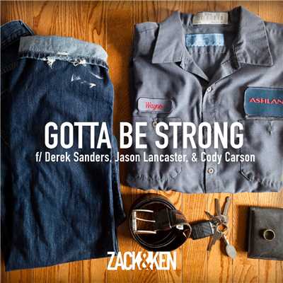 Gotta Be Strong (featuring Derek Sanders, Jason Lancaster, Cody Carson)/Zack & Ken