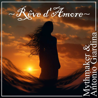 Reve d' Amore/Antonio Giardina／Mythmaker