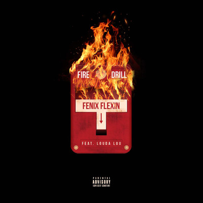 Fire Drill (feat. Louda Lou)/Fenix Flexin