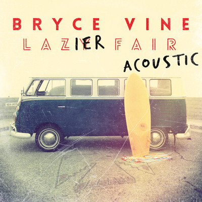 アルバム/Lazier Fair (Acoustic)/Bryce Vine