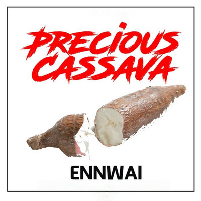 Precious Cassava/Ennwai