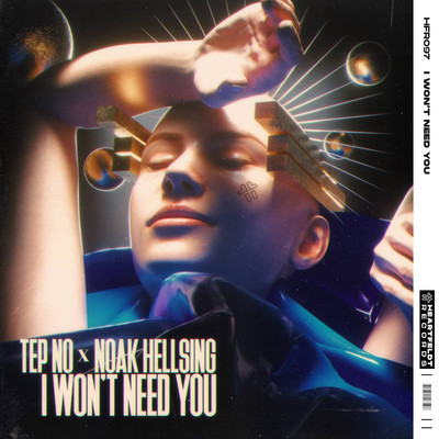I Won't Need You (Extended Mix)/Tep No x Noak Hellsing