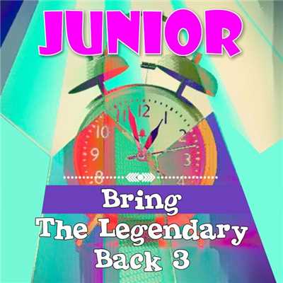 アルバム/Bring The Legendary Back 3/Junior