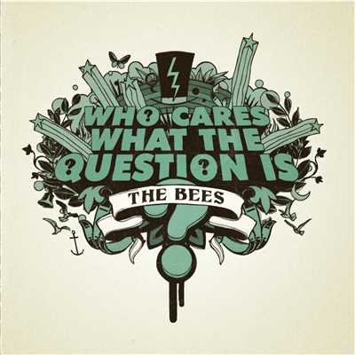 シングル/Who Cares What The Question Is？ (Live)/The Bees