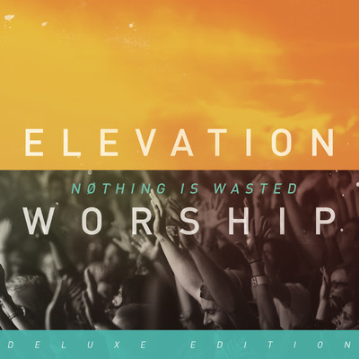 アルバム/Nothing Is Wasted/Elevation Worship