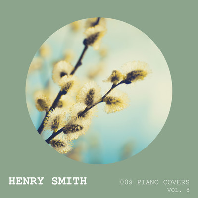 アルバム/00s Piano Covers (Vol. 8)/Henry Smith