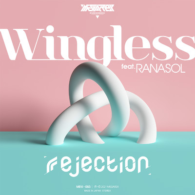 シングル/Wingless (feat. RANASOL)/rejection