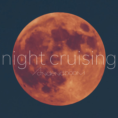 アルバム/night cruising/Andend boom