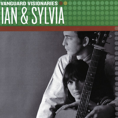 Vanguard Visionaries/Ian & Sylvia