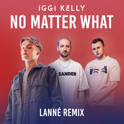 シングル/No Matter What (LANNE Remix)/Iggi Kelly