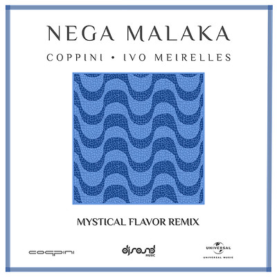 シングル/Nega Malaka (Mystical Flavor Remix)/Coppini／Ivo Meirelles／DJ Mystical