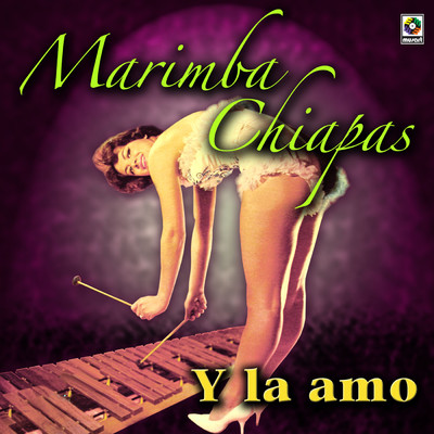 Y La Amo/Marimba Chiapas