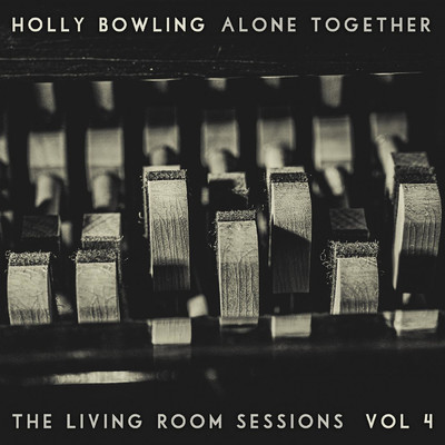 アルバム/Alone Together, Vol 4 (The Living Room Sessions)/Holly Bowling