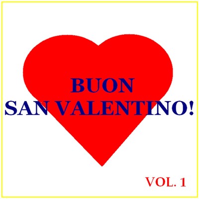 Buon San Valentino！ -  Vol. 1/Various Artists