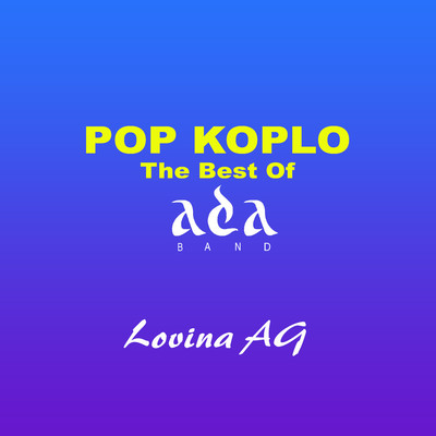 Pop Koplo The Best Of Ada Band/Lovina AG