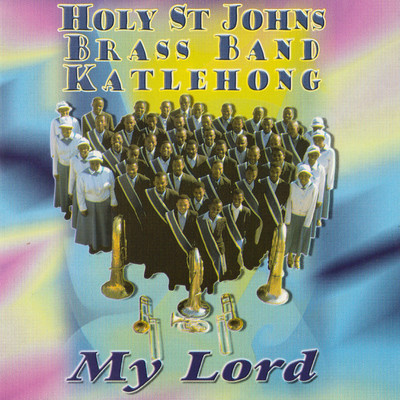 My Lord/Holy St Johns Brass Band Katlehong