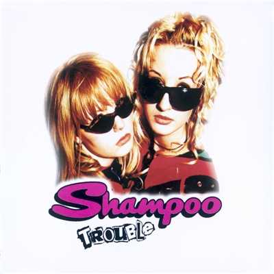 Trouble/Shampoo