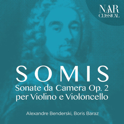 Giovanni Lorenzo Somis: Sonate da Camera Op. 2 per Violino e Violoncello/Alexandre Benderski, Boris Baraz