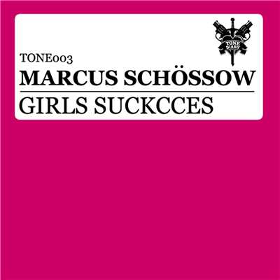 Girls Suckcces (Dub Mix)/Marcus Schossow