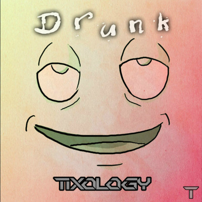 Drunk/Tixology