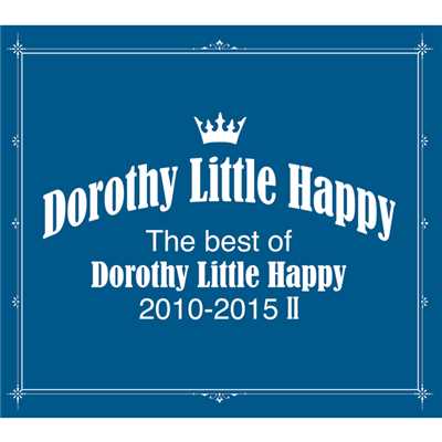 The best of Dorothy Little Happy 2010-2015 II/Dorothy Little Happy