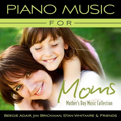 Piano Music For Moms - Mother's Day Music Collection/クリス・トムリン