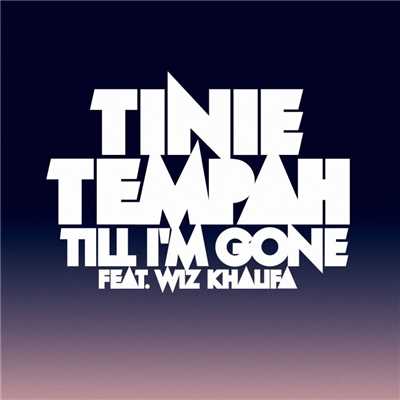 Till I'm Gone (feat. Wiz Khalifa)/Tinie Tempah