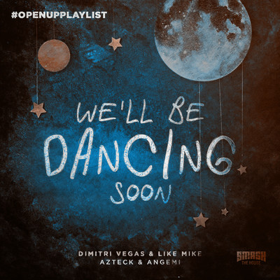 シングル/We'll Be Dancing Soon/Dimitri Vegas & Like Mike／Azteck／Angemi