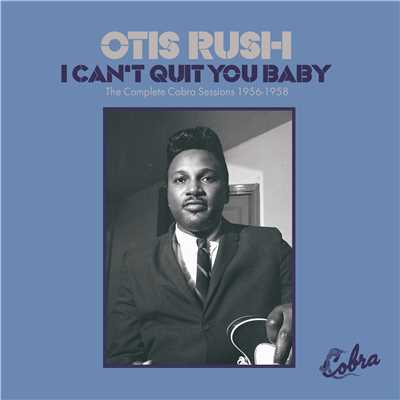I Can't Quit You Baby - The Complete Cobra Sessions 1956-1958/OTIS RUSH