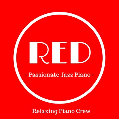 アルバム/Red - Passionate Jazz Piano -/Relaxing Piano Crew