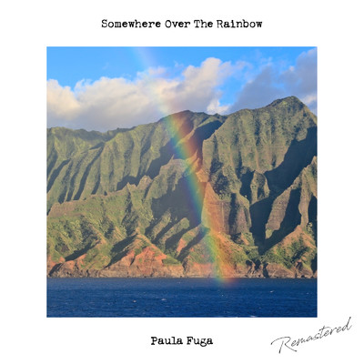 Somewhere Over the Rainbow 〜Inspired by Israel Kamakawiwo'ole 〜 (2021 Remastered)/Paula Fuga