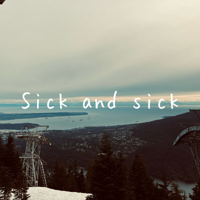 Sick and Sick/Ouga