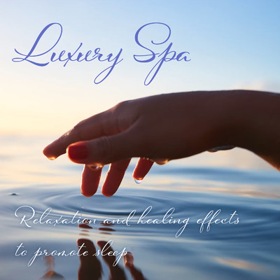 Luxury Spa - Relaxation and healing effects to promote sleep/FM STAR