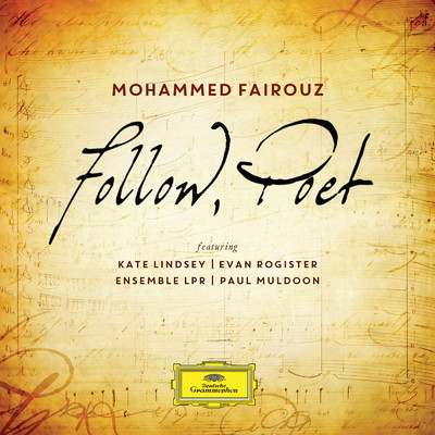 アルバム/Follow, Poet/Mohammed Fairouz／Evan Rogister／Ensemble LPR／Kate Lindsey／Paul Muldoon