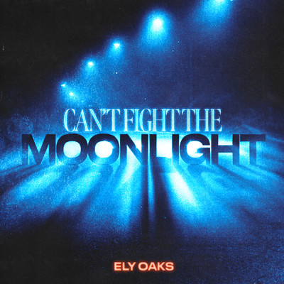 Can't Fight The Moonlight/Ely Oaks