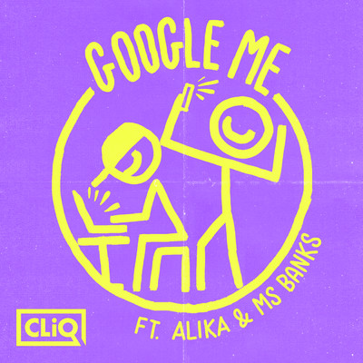Google Me (featuring Alika, Ms Banks)/CLiQ