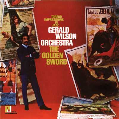 アルバム/The Golden Sword (Torero Impressions In Jazz)/Gerald Wilson Orchestra