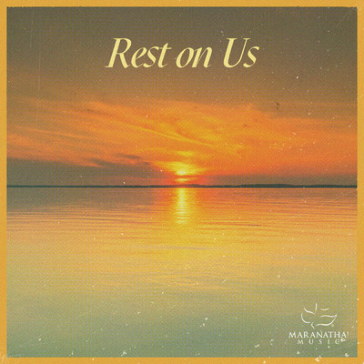 Rest On Us/Maranatha！ Music