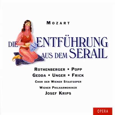 Die Entfuhrung aus dem Serail, K. 384, Act 1: ”Herr, geschwind zur Seite！...Singt dem grossen, Bassa Lieder” (Pedrillo, Chor)/Josef Krips & Wiener Philharmoniker