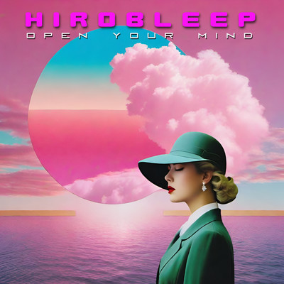 シングル/Open Your Mind/Hirobleep