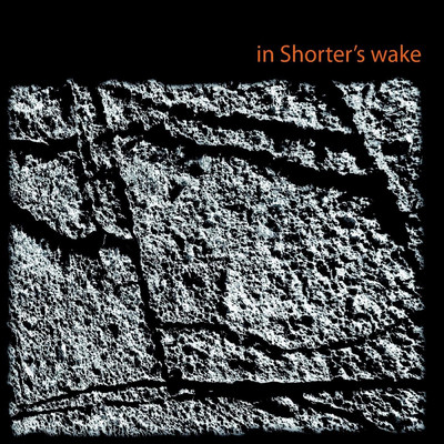 In Shorter's Wake/Alessandro Garau／Andrea Morelli／Matteo Carrus