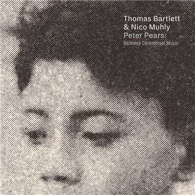 Peter Pears: Balinese Ceremonial Music/Thomas Bartlett & Nico Muhly
