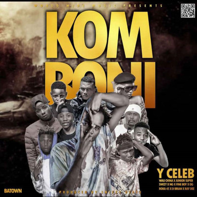 Komboni (feat. Wau China, Junior Super, Swizy, NG, Fine Boy, OG Roka 45, D Brian and Ray Dee)/Y Celeb