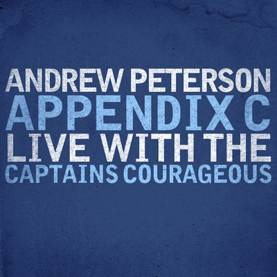アルバム/Appendix C: Live With the Captains Courageous/Andrew Peterson