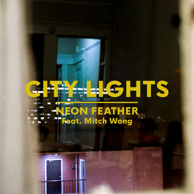 City Lights (feat. Mitch Wong)/Neon Feather
