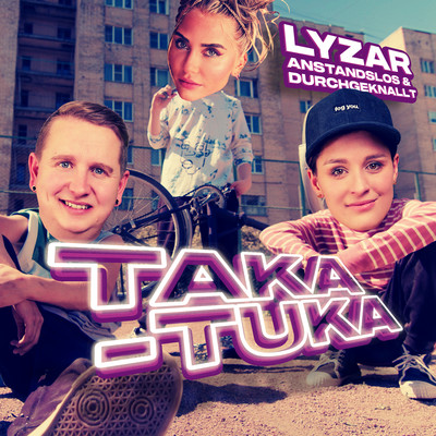 シングル/Taka-Tuka/Lyzar, Anstandslos & Durchgeknallt