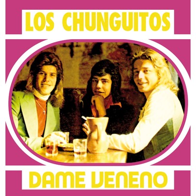 シングル/Dame veneno/Los Chunguitos