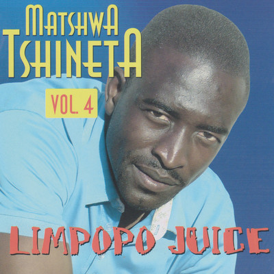 Limpopo Juice Vol. 4/Matshwa Tshineta