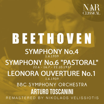 BEETHOVEN: SYMPHONY No.4 - SYMPHONY No.6 ”PASTORAL” - LEONORA OUVERTURE No.1/Arturo Toscanini